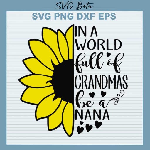 In a world full of grandmas be a nana svg