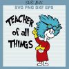 Dr Seuss Teacher Of All Things SVG