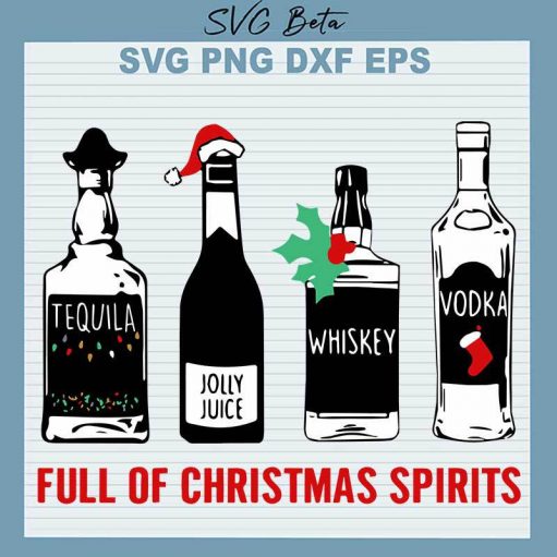 Full Of Christmas Spirit SVG, Christmas Wine SVG, Tequila, Jolly Juice SVg files