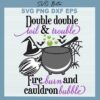 Double Double Toil And Trouble svg