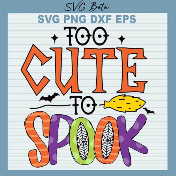 Too Cute To Spook SVG