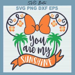 You Are My Sunshine Disney Ears SVG