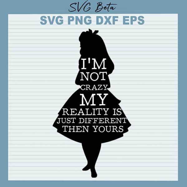 Alice I'm Not Crazy SVG