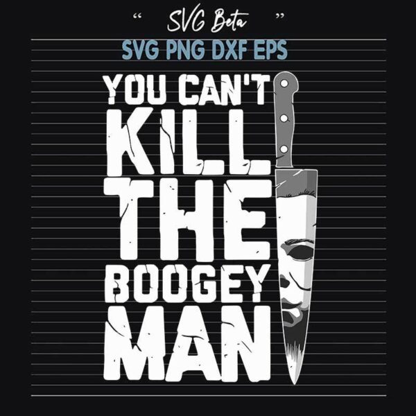 You Can't Kill The Boogey Man SVG