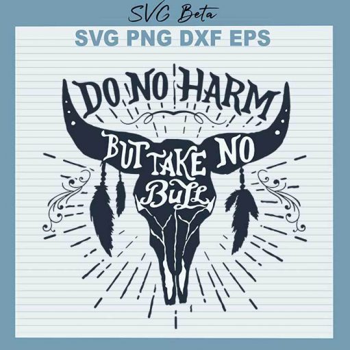 Do No Harm But Take No Bull svg