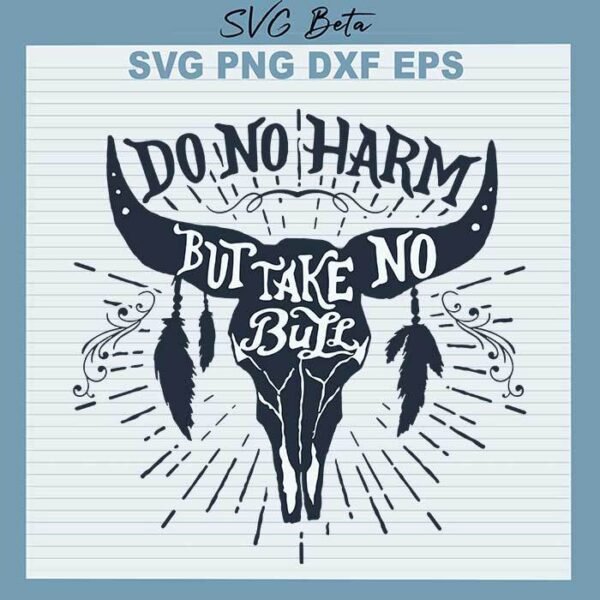Do No Harm But Take No Bull svg