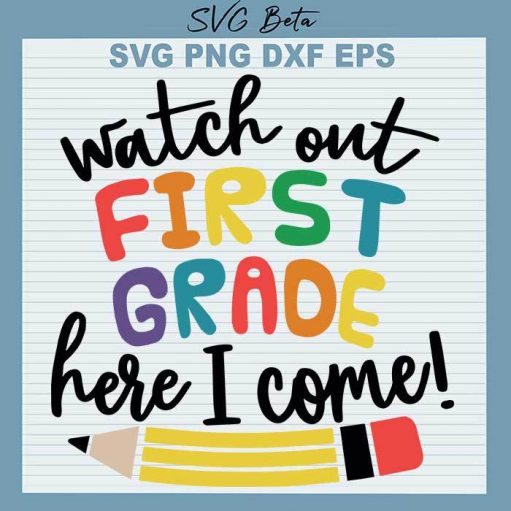 Watch Out First Grade Here I Come Svg