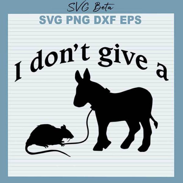 I Don't Give Rats Ass Donkey svg