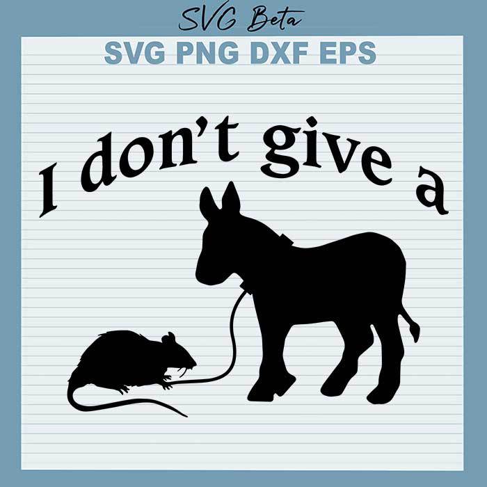 I Don'T Give Rats Ass Donkey Svg