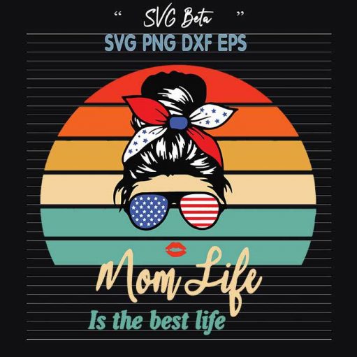 Mom Life Is The Best Life svg