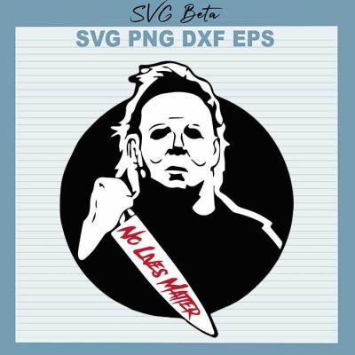 Michael Myers Halloween SVG, Michael Myers SVG, Halloween SVG, No Lives ...