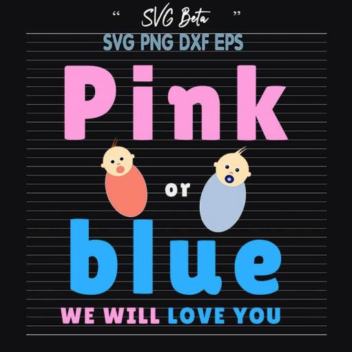Pink Or Blue We Will Love You svg