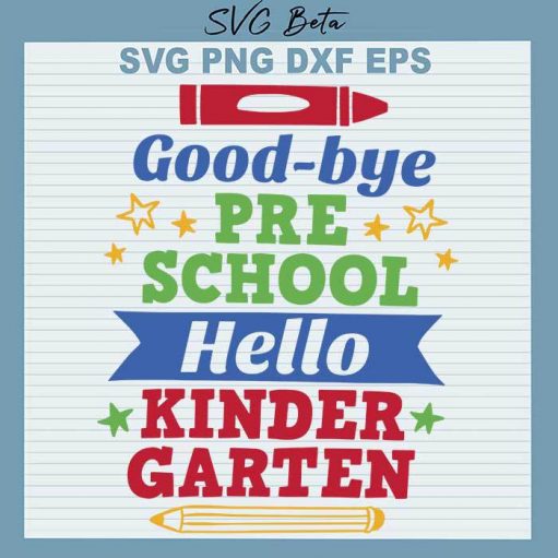 Goodbye Preschool Hello Kindergarten svg