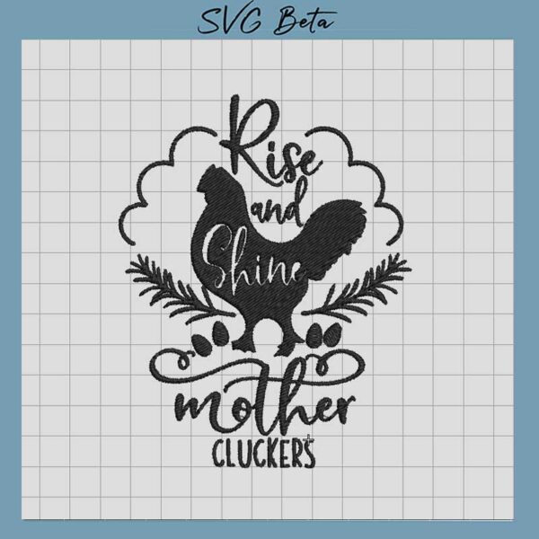Rise and shine mother cluckerRise and shine mother clucker Embroidery Design