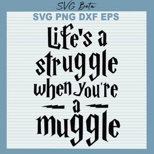 Life's a struggle when you're a muggle SVG, Harry Potter SVG