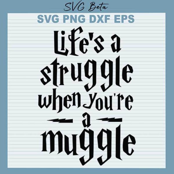 Life's a struggle when you're a muggle svg