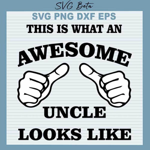 Awesome Uncle Looks Like svg
