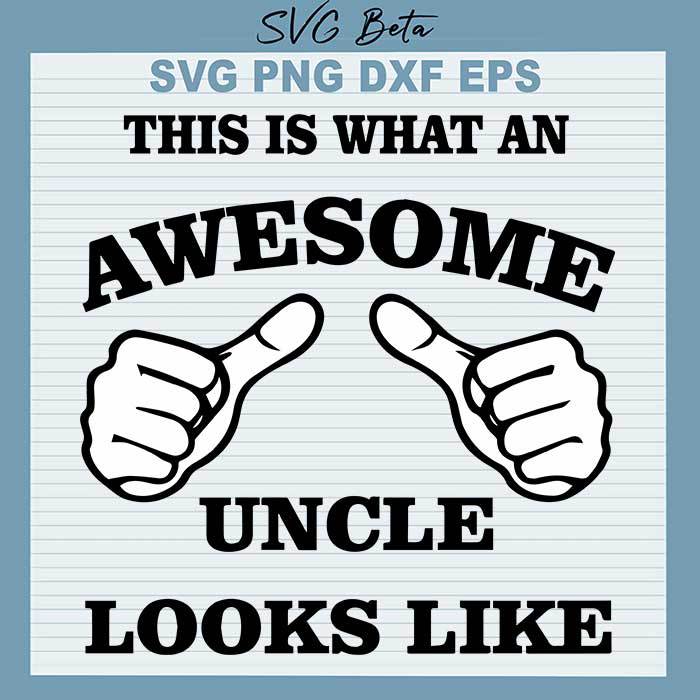 Awesome Uncle Looks Like Svg