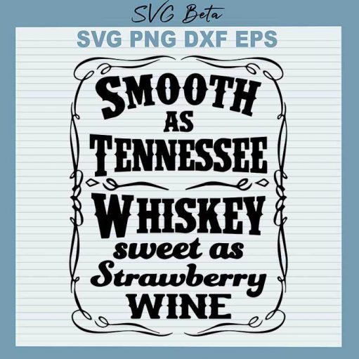 Smooth As Tennessee Whiskey Sweet As Strawberry Wine Svg
