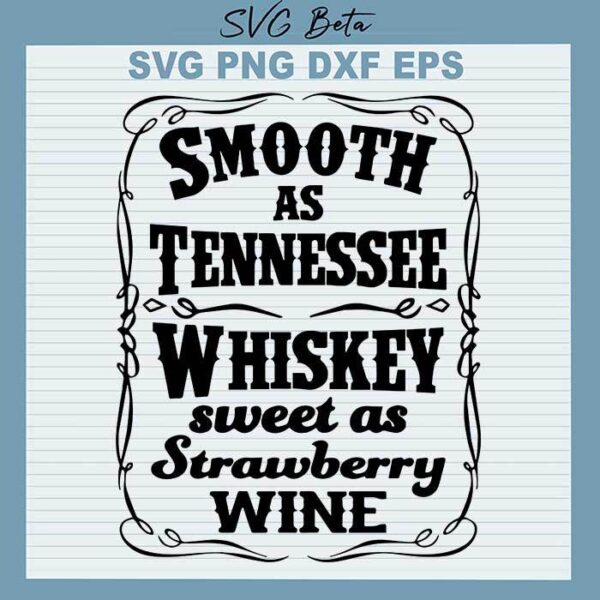 Smooth as tennessee whiskey sweet as strawberry wine svg