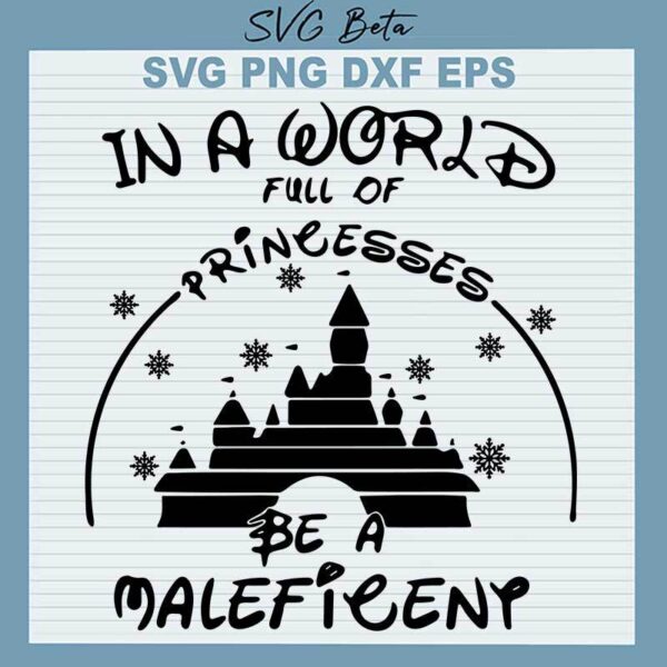 In A World Full Of Princesses Be A Maleficent SVG