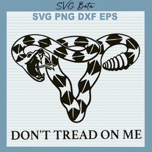 Don't Tread On Me Uterus Women Feminist SVG