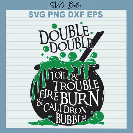 Double double toil and trouble svg