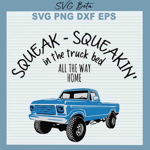 Squeak Squeakin In The Truck Bed Svg