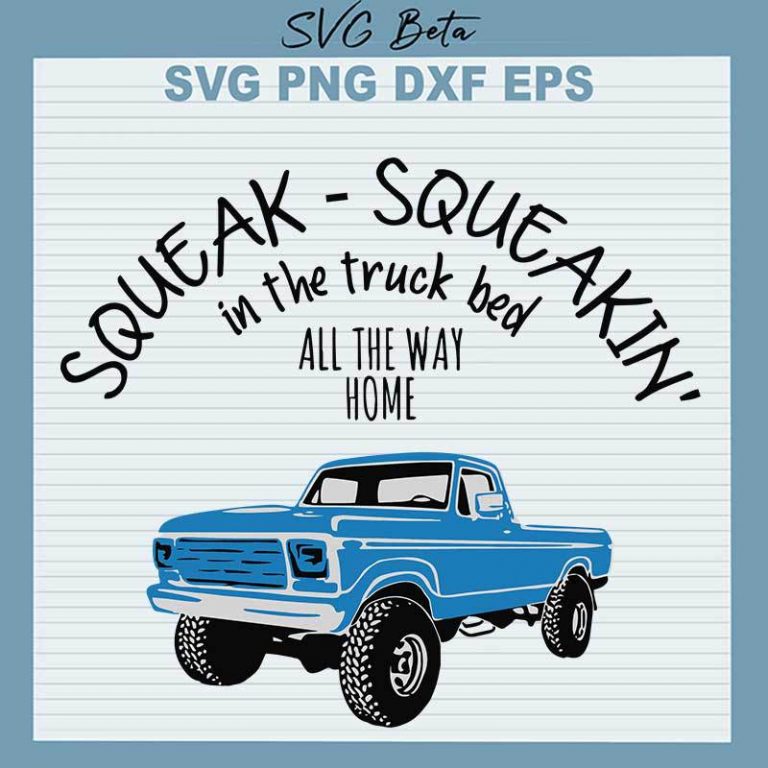 Squeak Squeakin In The Truck Bed SVG, Squeak All The Way Home SVG PNG DXF