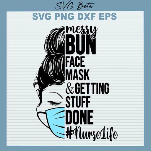 Messy Bun Face Mask And Getting Stuff Done Svg