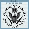In God We Trust Guns Are Just Backup Svg