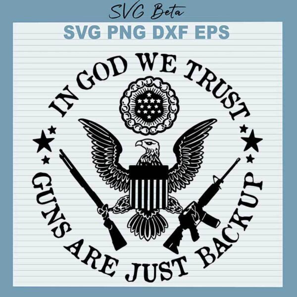 In god We Trust Guns Are Just Backup SVG