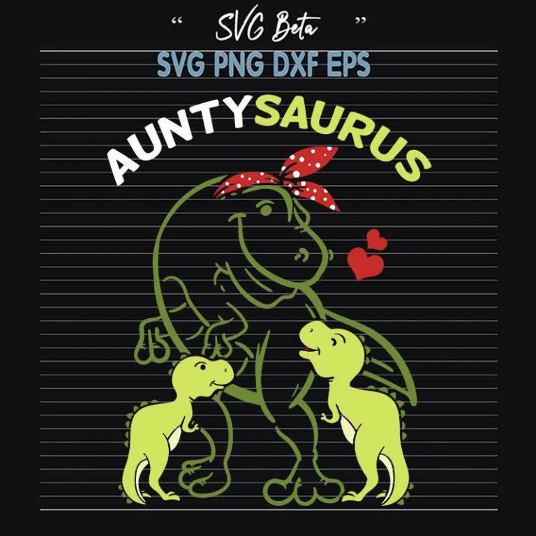 Auntysaurus SVG, Auntie Saurus SVG, Family Dinosaur SVG PNG DXF Cut File