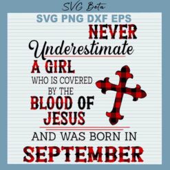 Never Underestimate A Girl Who Is Covered By Blood Of Jesus SVG
