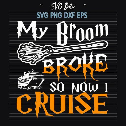 My Broom Broke So Now I Cruise Svg