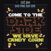 Come To The Dark Side We Have Candy Corn SVG