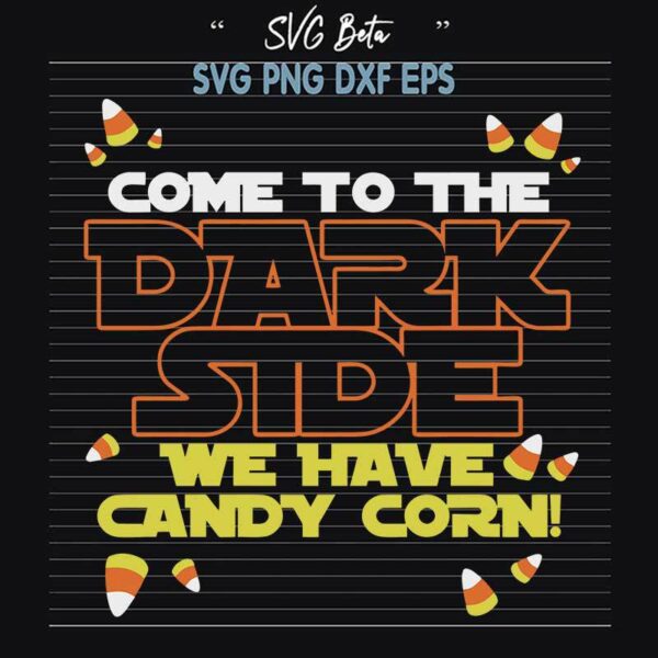 Come To The Dark Side We Have Candy Corn SVG, Star wars Candy Corn SVG PNG DXF cut file for cricut