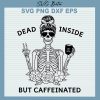 Skull Dead Inside But Caffeinated Svg