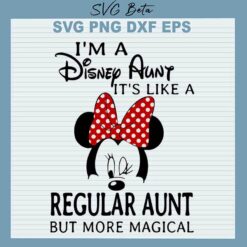 Im A Disney Aunt Like A Regular Aunt SVG