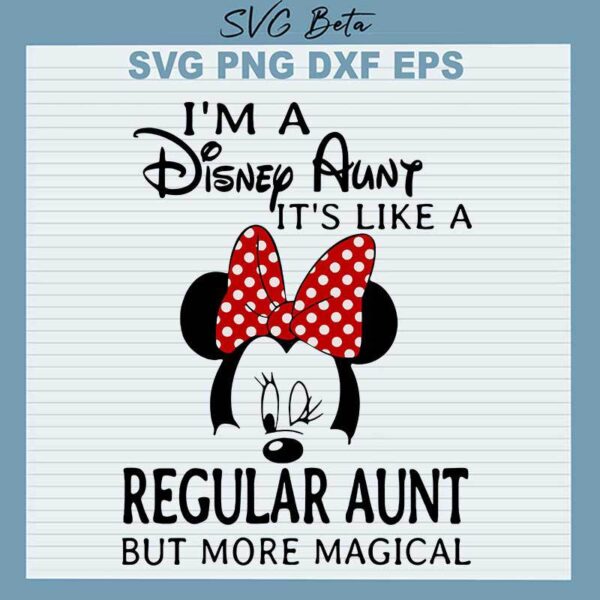 Im A Disney Aunt Like A Regular Aunt SVG