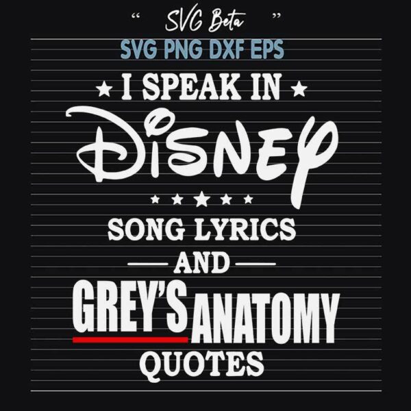 Speak In Disney Song Lyrics And Grey's Anatomy Quotes SVG