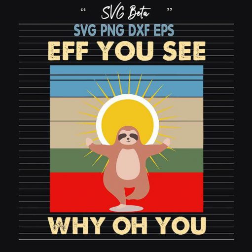 Sloth Eff You See Why Oh You SVG