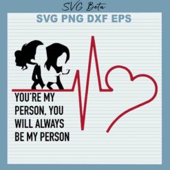 Greys Anatomy You're My Person SVG