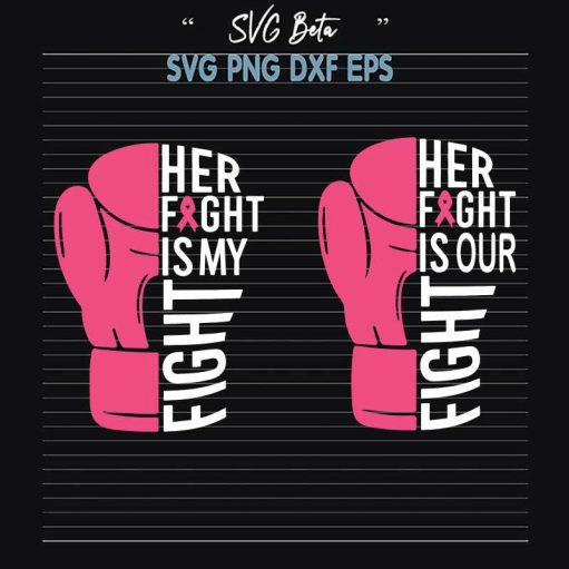 Breast Cancer Her Fight Is My Fight SVG, Breast Cancer SVG, Her Fight Is My Fight SVG