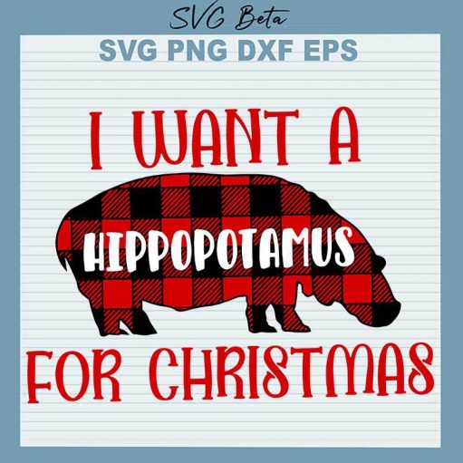 I Want A Hippopotamus For Christmas SVG