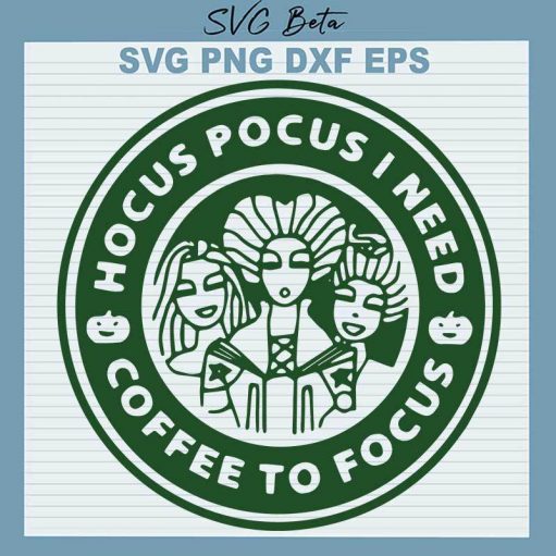 Hocus Pocus I Need Coffee To Focus SVG