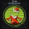 Grinch I Hate People SVG