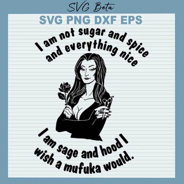 I Am Not Sugar And Spice And Everything Nice SVG