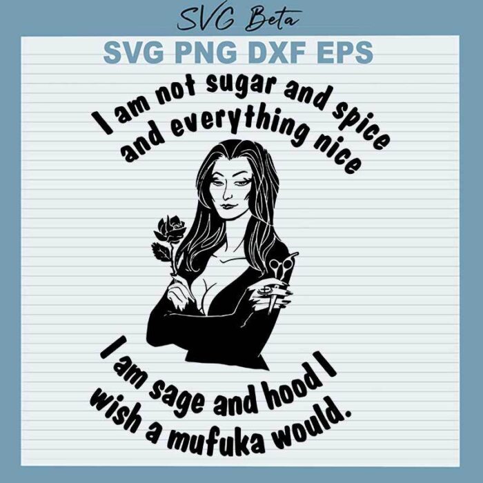 I Am Not Sugar And Spice And Everything Nice SVG