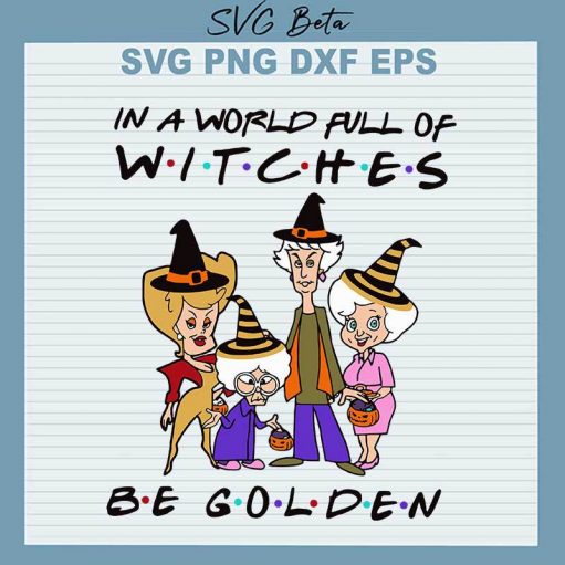 In A World All Of Witches Be Golden SVG